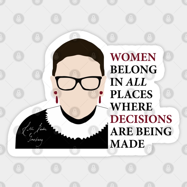 Women belong in all places where decisions are being made - Ruth Bader Ginsburg by kelly design company Sticker by KellyDesignCompany